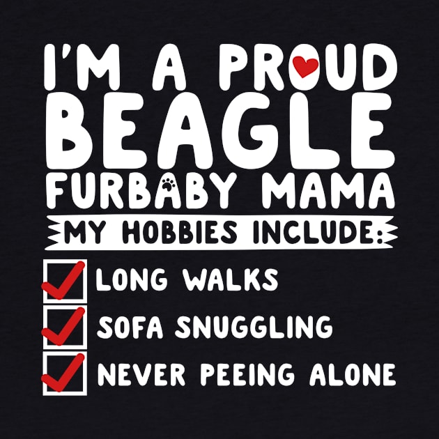 I'm A Proud Beagle Furbaby Mama by thingsandthings